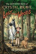 Cover Image for The Adventures of Crystal Brave: Lost in the Woods -- Bk Bradshaw, Paperback