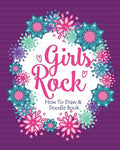 Cover Image for Girls Rock! - How To Draw and Doodle Book: A Fun Activity Book for Girls and Children Ages 6, 7, 8, 9, 10, 11, and 12 Years Old - A Funny Arts and Cra -- Soul Sisters, Paperback