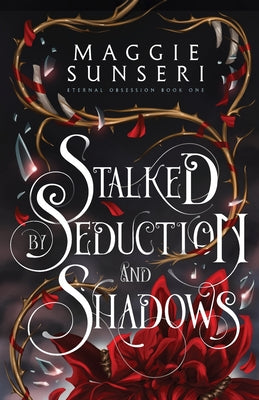 Cover Image for Stalked by Seduction and Shadows -- Maggie Sunseri, Paperback