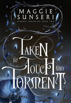 Cover Image for Taken by Touch and Torment -- Maggie Sunseri, Hardcover