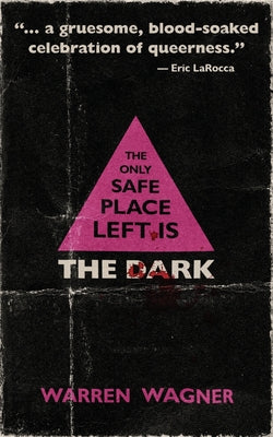 Cover Image for The Only Safe Place Left is the Dark -- Warren Wagner, Paperback