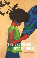 Cover Image for The Crown Ain't Worth Much -- Hanif Abdurraqib, Paperback