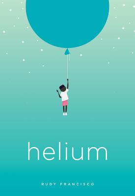 Cover Image for Helium -- Rudy Francisco, Paperback