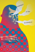 Cover Image for Portrait of the Alcoholic -- Kaveh Akbar, Paperback