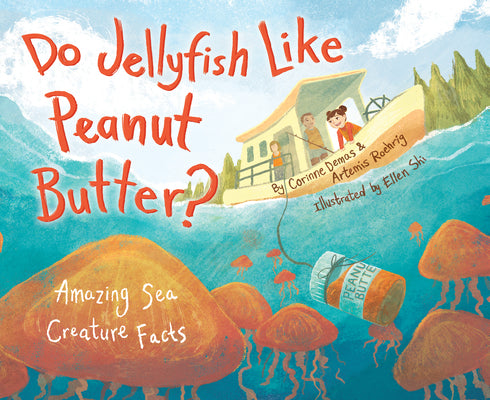 Cover Image for Do Jellyfish Like Peanut Butter?: Amazing Sea Creature Facts -- Corinne Demas, Paperback
