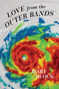Cover Image for Love From the Outer Bands -- Mary Block, Paperback