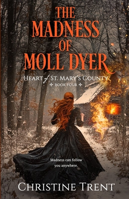 Cover Image for The Madness of Moll Dyer -- Christine Trent, Paperback