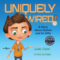 Cover Image for Uniquely Wired: A Story about Autism and Its Gifts -- Julia Cook, Paperback