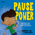 Cover Image for Pause Power: Learning to Stay Calm When Your Buttons Get Pushed Volume 1 -- Jennifer Law, Paperback