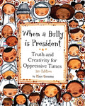 Cover Image for When a Bully is President: Truth and Creativity for Oppressive Times -- Maya Gonzalez, Paperback