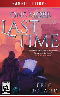 Cover Image for One More Last Time: A LitRPG/Gamelit Adventure -- Eric Ugland, Paperback