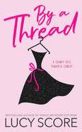 Cover Image for By a Thread -- Lucy Score, Paperback