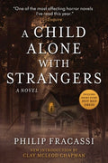 Cover Image for A Child Alone with Strangers -- Philip Fracassi, Paperback