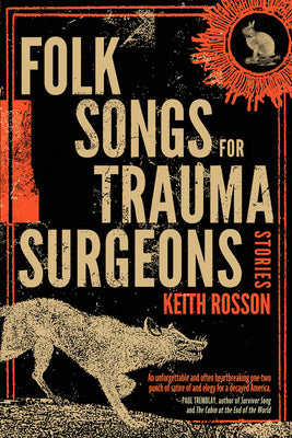 Cover Image for Folk Songs for Trauma Surgeons: Stories -- Keith Rosson, Paperback