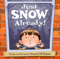 Cover Image for Just Snow Already! -- Howard McWilliam, Hardcover
