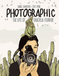 Cover Image for Photographic: The Life of Graciela Iturbide -- Isabel Quintero, Hardcover