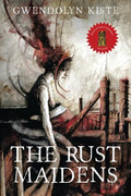 Cover Image for The Rust Maidens -- Gwendolyn Kiste, Paperback