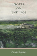 Cover Image for Notes on Endings -- Clare Banks, Paperback