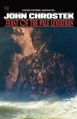 Cover Image for Feast of the Pale Leviathan -- John Chrostek, Paperback