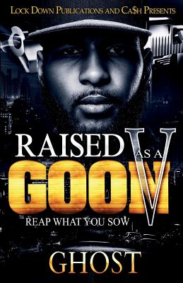 Cover Image for Raised As A Goon 5: Reap What You Sow -- Ghost, Paperback