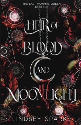Cover Image for Heir of Blood and Moonlight: Why Choose Paranormal Romance -- Lindsey Sparks, Paperback