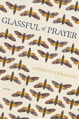 Cover Image for Glassful of Prayer -- Anthony Ceballos, Paperback