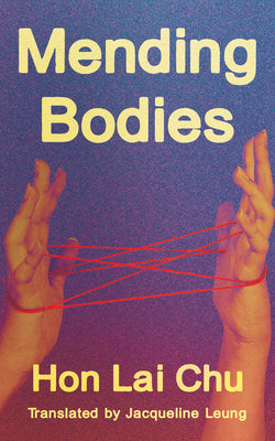 Cover Image for Mending Bodies -- Lai Chu Hon, Paperback
