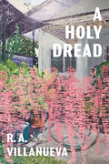 Cover Image for A Holy Dread -- R. A. Villanueva, Paperback