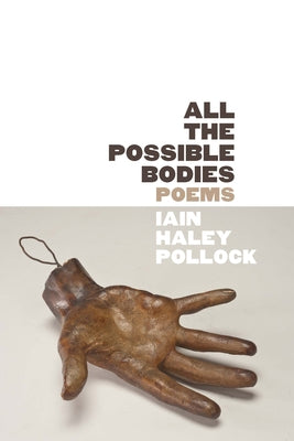 Cover Image for All the Possible Bodies -- Iain Haley Pollock, Paperback