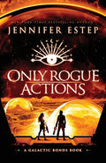 Cover Image for Only Rogue Actions: A Galactic Bonds book -- Jennifer Estep, Paperback
