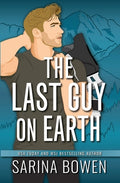 Cover Image for The Last Guy On Earth -- Sarina Bowen, Paperback