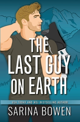 Cover Image for The Last Guy On Earth -- Sarina Bowen, Paperback
