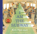 Cover Image for I Am the Subway -- Kim Hyo-Eun, Hardcover