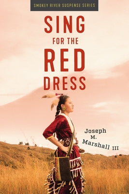 Cover Image for Sing for the Red Dress -- Joseph M. Marshall, Paperback