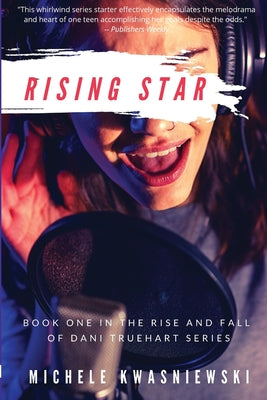 Cover Image for Rising Star: Book One in the Rise and Fall of Dani Truehart Series -- Michele Kwasniewski, Paperback
