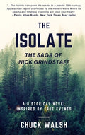 Cover Image for The Isolate: The Saga of Nick Grindstaff -- Chuck Walsh, Hardcover