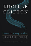 Cover Image for How to Carry Water: Selected Poems of Lucille Clifton -- Lucille Clifton, Paperback