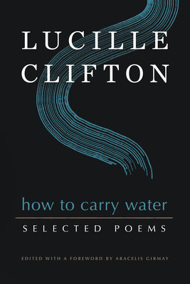 Cover Image for How to Carry Water: Selected Poems of Lucille Clifton -- Lucille Clifton, Paperback