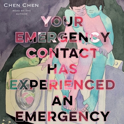 Cover Image for Your Emergency Contact Has Experienced an Emergency -- Chen Chen, Paperback