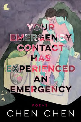Cover Image for Your Emergency Contact Has Experienced an Emergency -- Chen Chen, Paperback