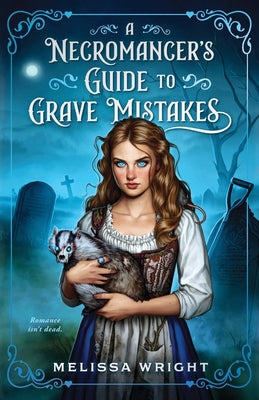 Cover Image for A Necromancer's Guide to Grave Mistakes -- Melissa Wright, Paperback