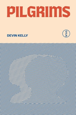 Cover Image for Pilgrims -- Devin Kelly, Paperback