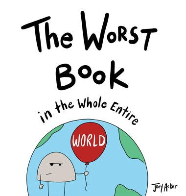 Cover Image for The Worst Book in the Whole Entire World -- Joey Acker, Hardcover