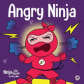 Cover Image for Angry Ninja: A Children's Book About Fighting and Managing Anger -- Mary Nhin, Paperback
