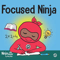 Cover Image for Focused Ninja: A Children's Book About Increasing Focus and Concentration at Home and School -- Mary Nhin, Paperback