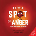 Cover Image for A Little Spot of Anger: A Story about Managing Big Emotions -- Diane Alber, Hardcover
