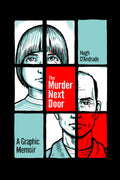 Cover Image for The Murder Next Door: A Graphic Memoir -- Hugh D'Andrade, Paperback