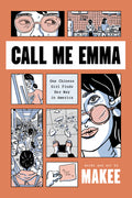 Cover Image for Call Me Emma: One Chinese Girl Finds Her Way in America -- Makee, Paperback