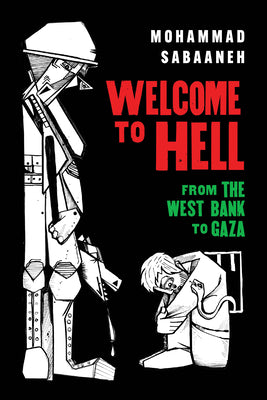 Cover Image for Welcome to Hell: From the West Bank to Gaza -- Mohammad Sabaaneh, Paperback