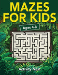 Cover Image for Mazes For Kids Ages 4-8: Maze Activity Book for Kids 4-6, 6-8 Workbook for Games, Puzzles, and Problem-Solving -- Activity Nest, Paperback